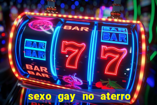 sexo gay no aterro do flamengo